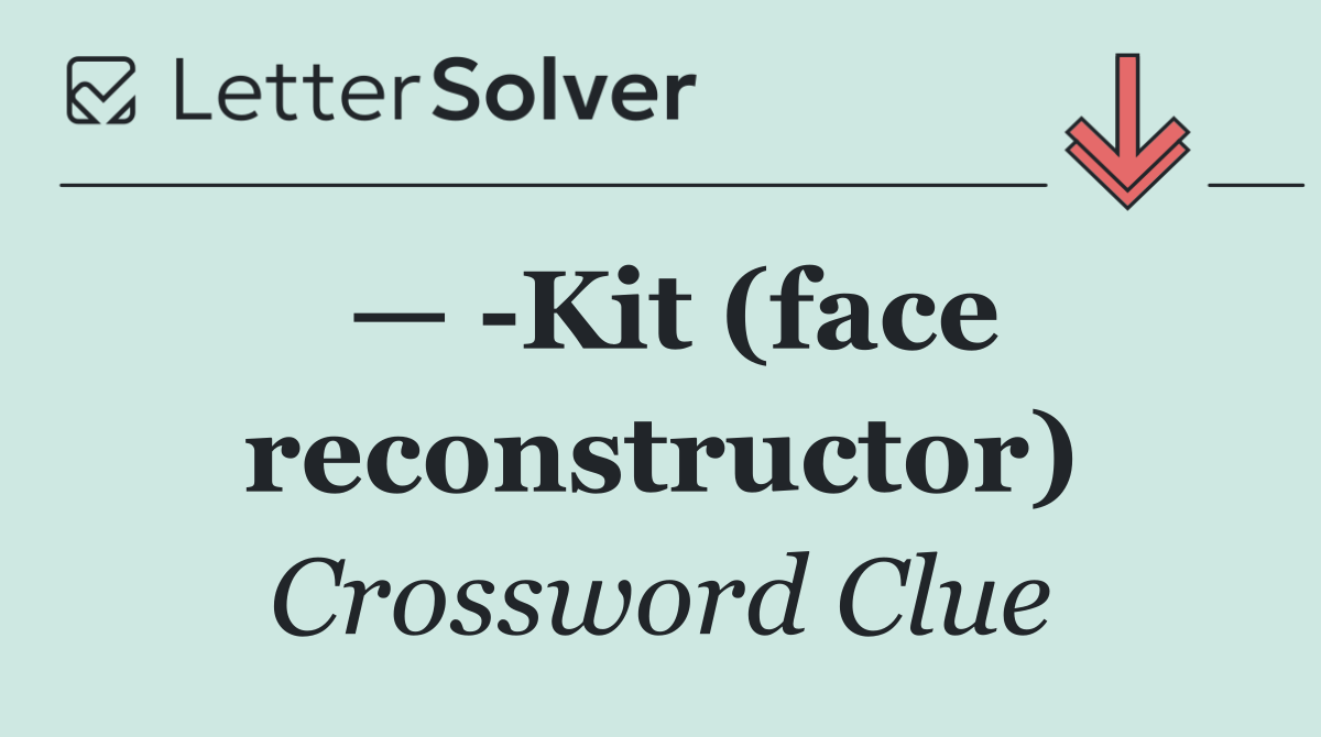—  Kit (face reconstructor)