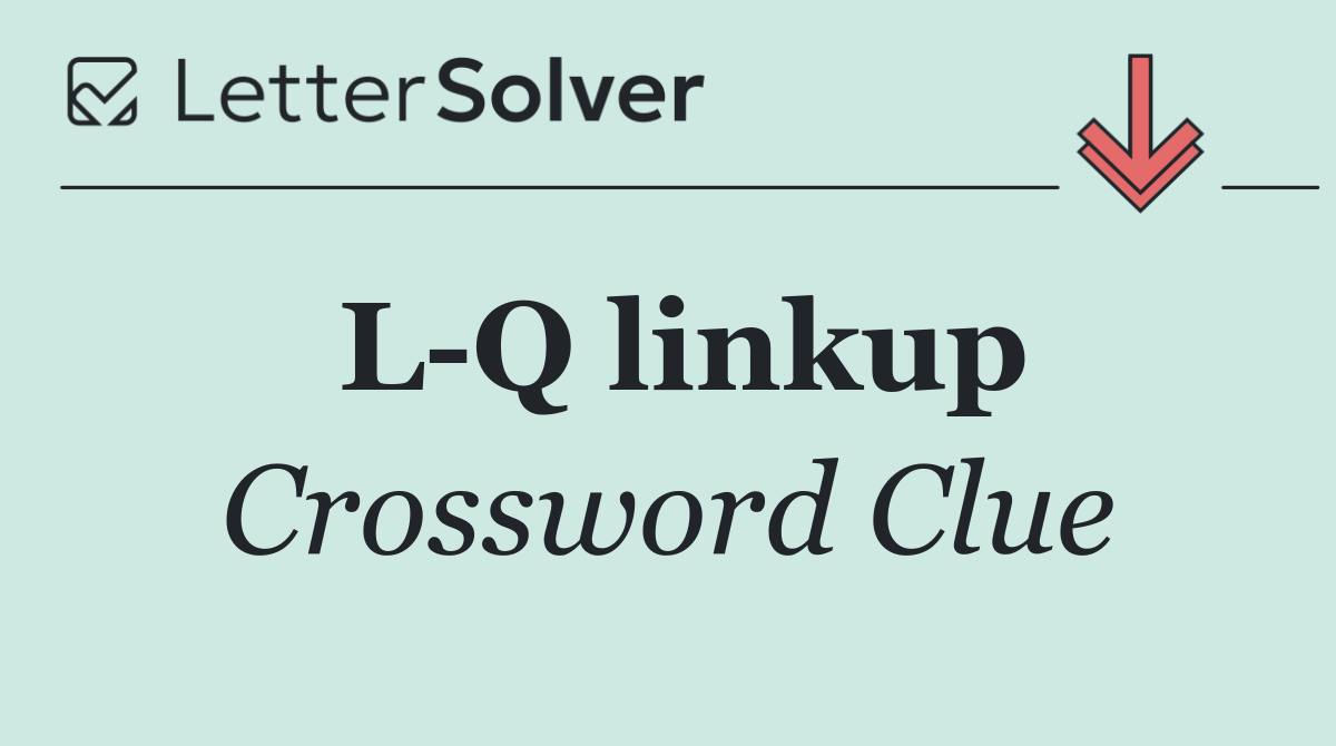 L Q linkup