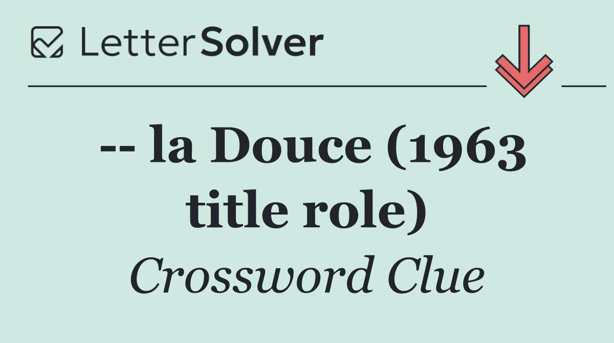    la Douce (1963 title role)