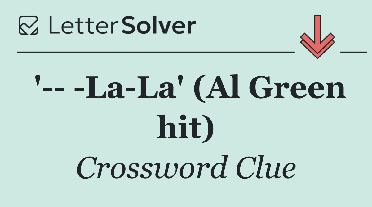 '    La La' (Al Green hit)