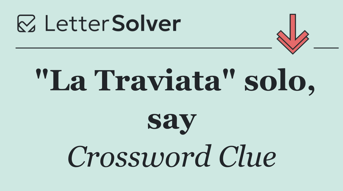"La Traviata" solo, say