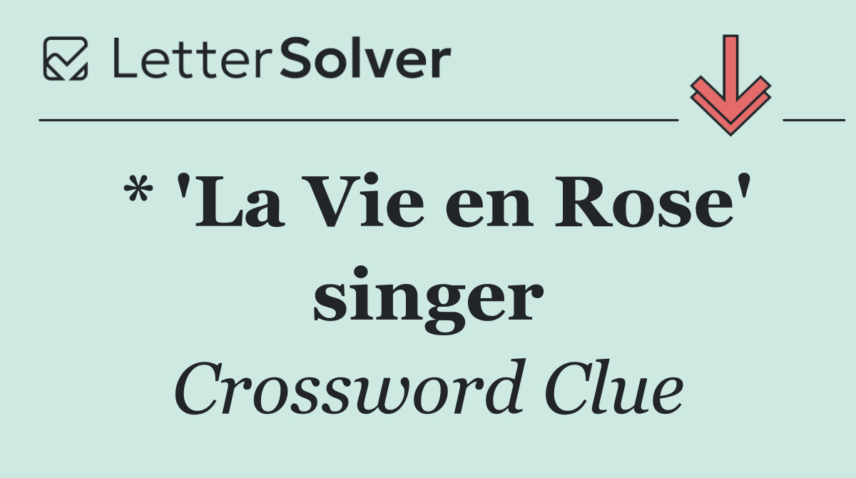 * 'La Vie en Rose' singer