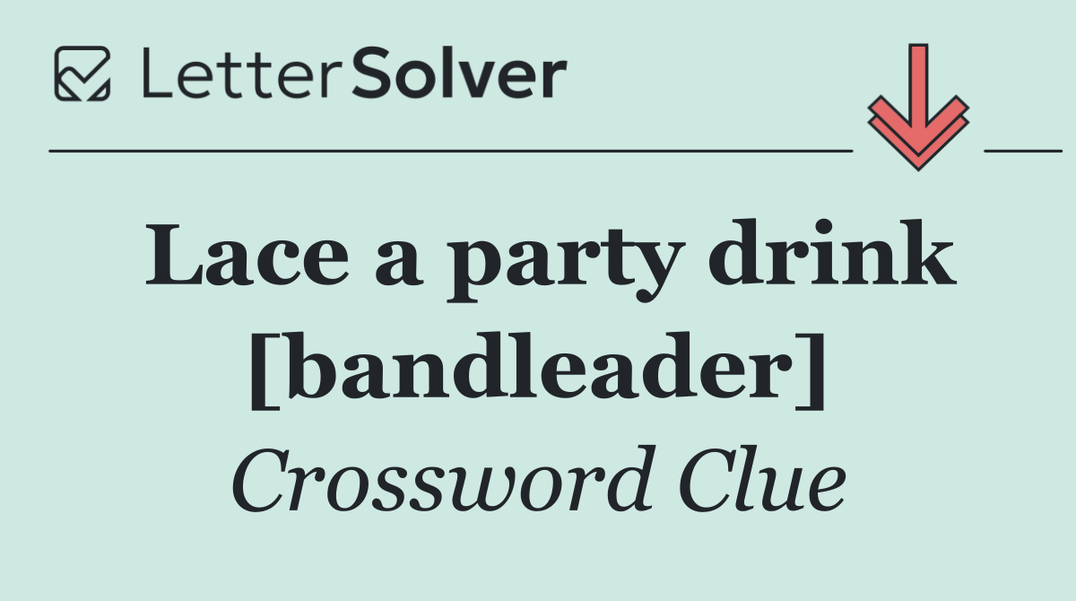 Lace a party drink [bandleader]