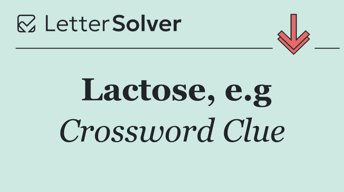 Lactose, e.g