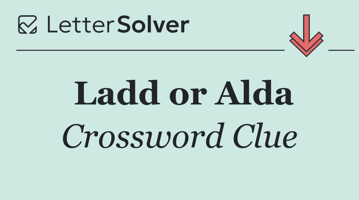 Ladd or Alda