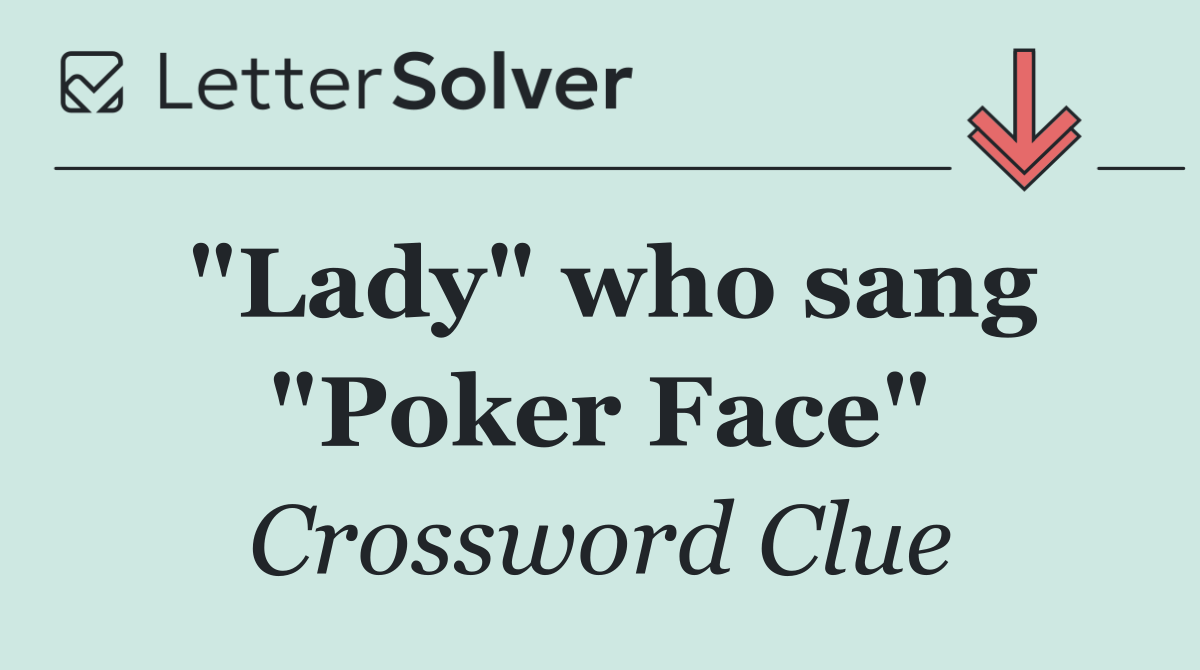 "Lady" who sang "Poker Face"