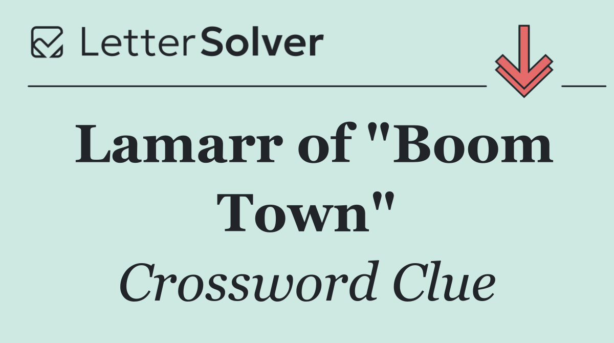 Lamarr of "Boom Town"