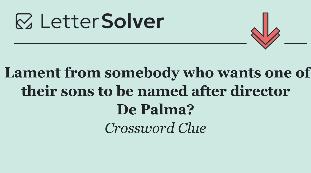 Lament from somebody who wants one of their sons to be named after director De Palma?