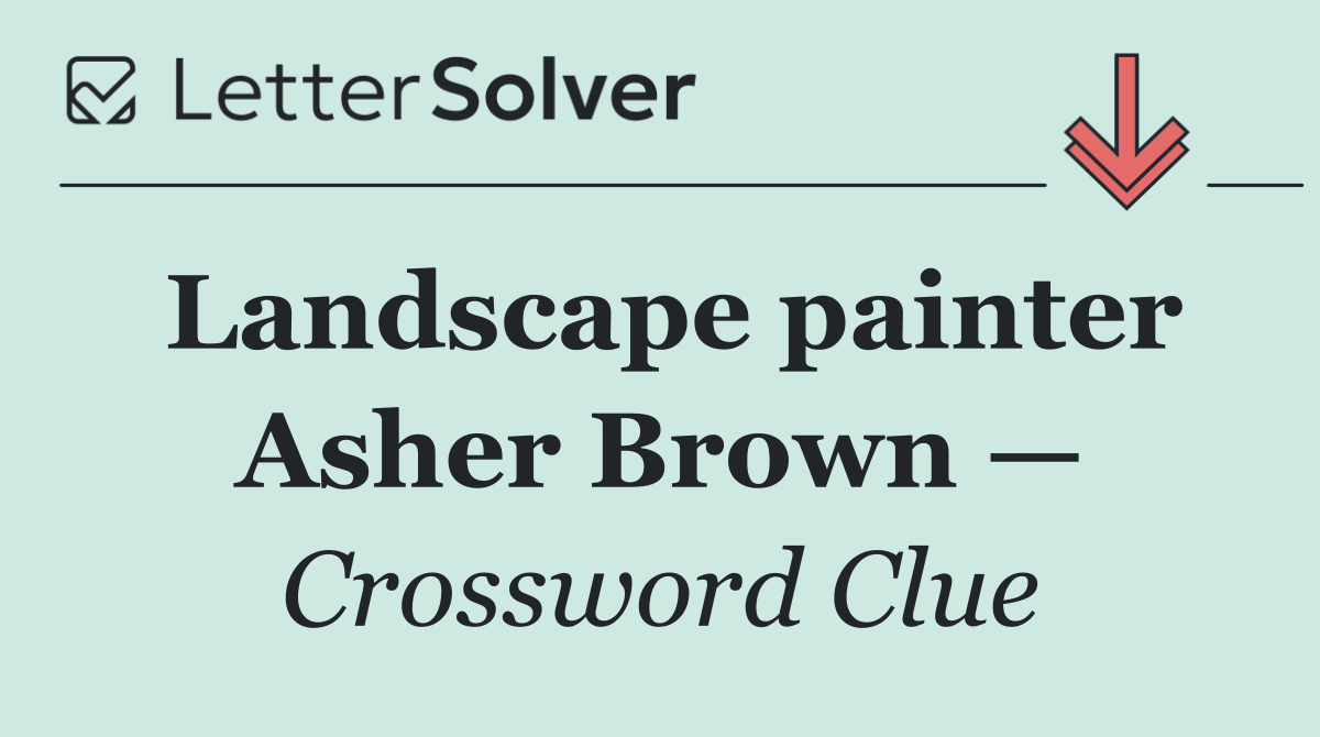 Landscape painter Asher Brown —