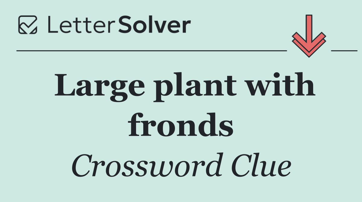 Large plant with fronds