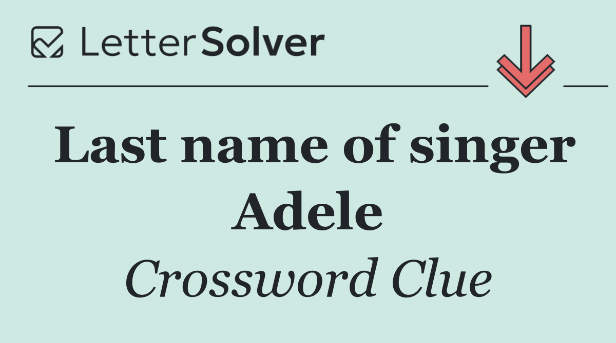 Last name of singer Adele