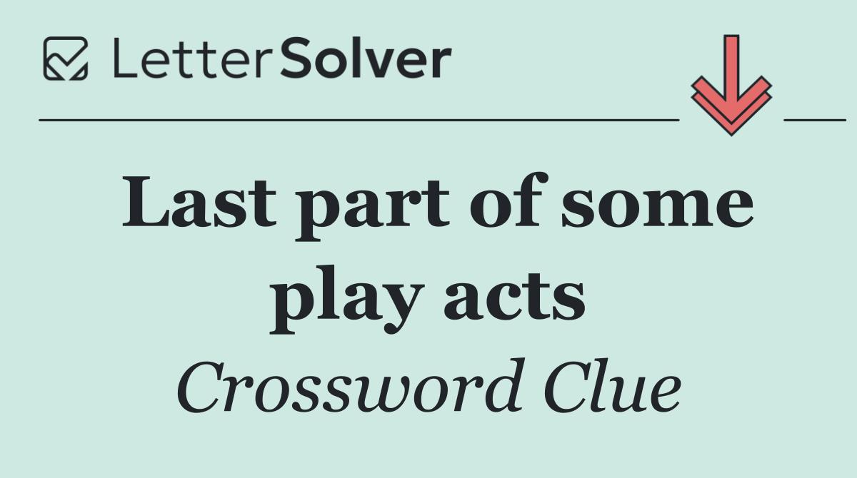 Last part of some play acts