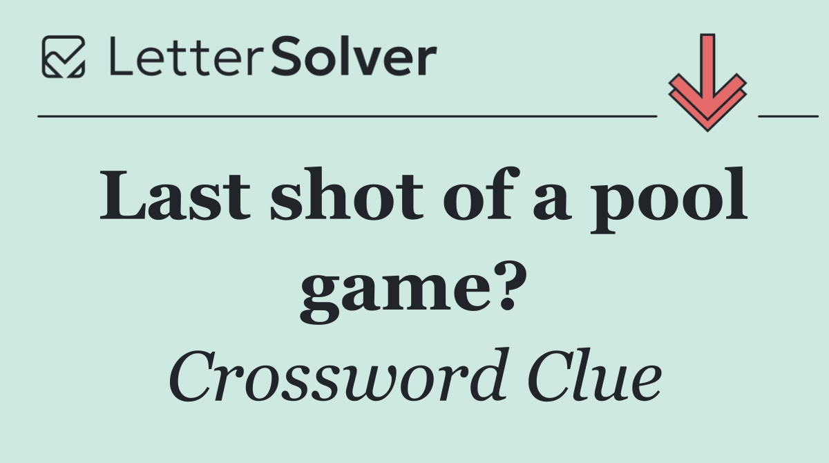 Last shot of a pool game?