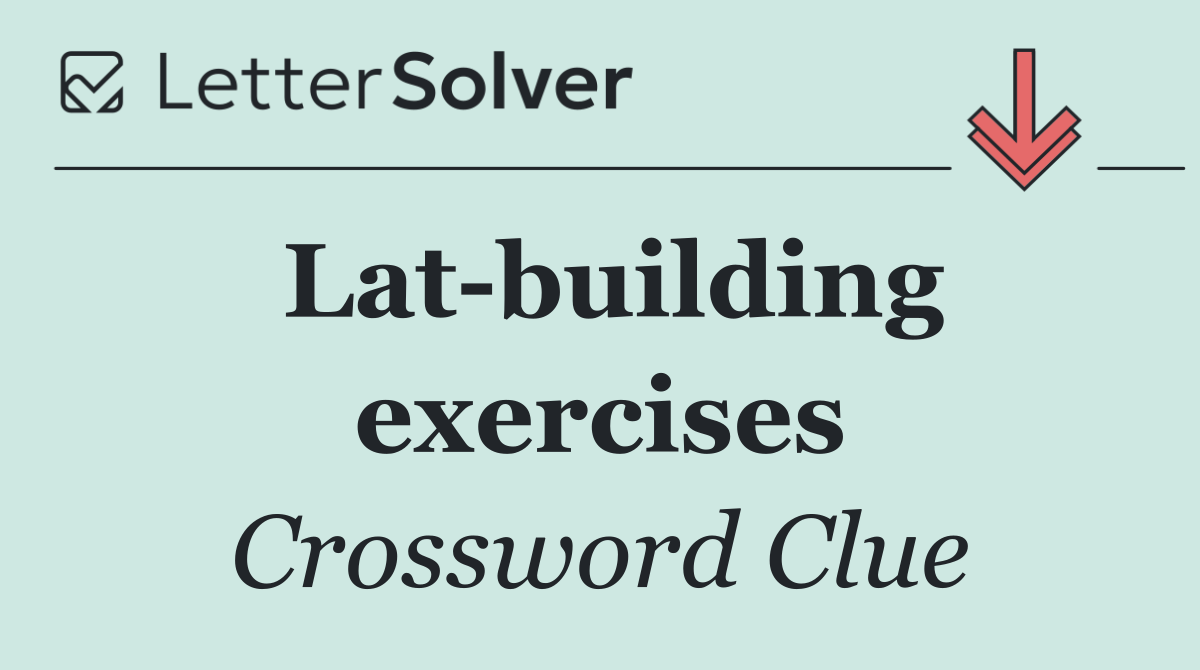 Lat building exercises