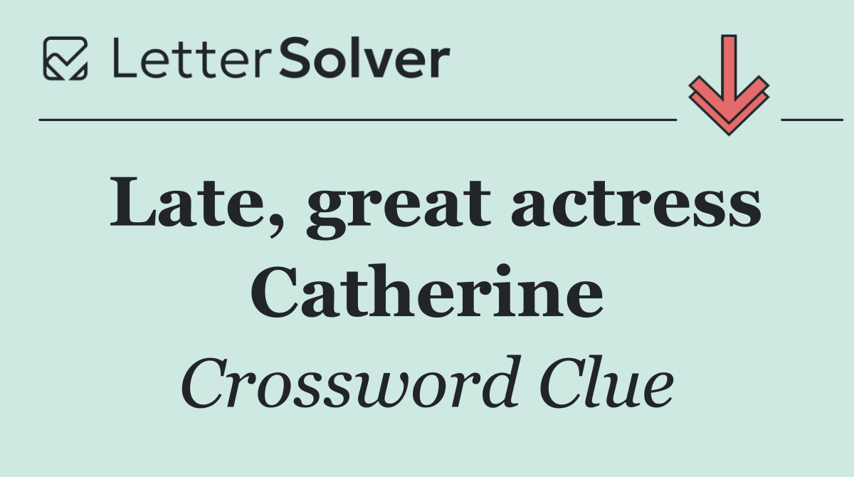 Late, great actress Catherine