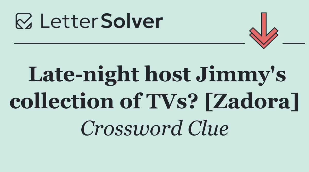Late night host Jimmy's collection of TVs? [Zadora]