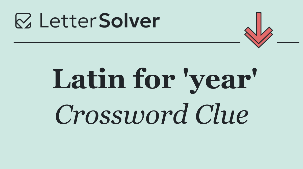 Latin for 'year'