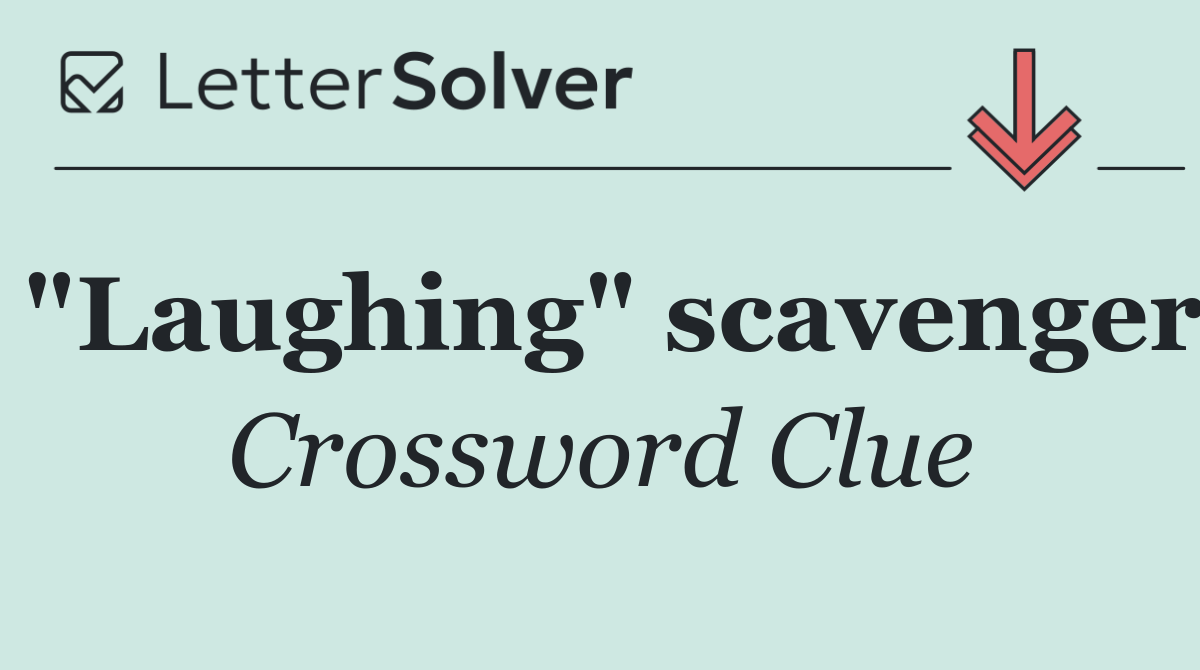 "Laughing" scavenger