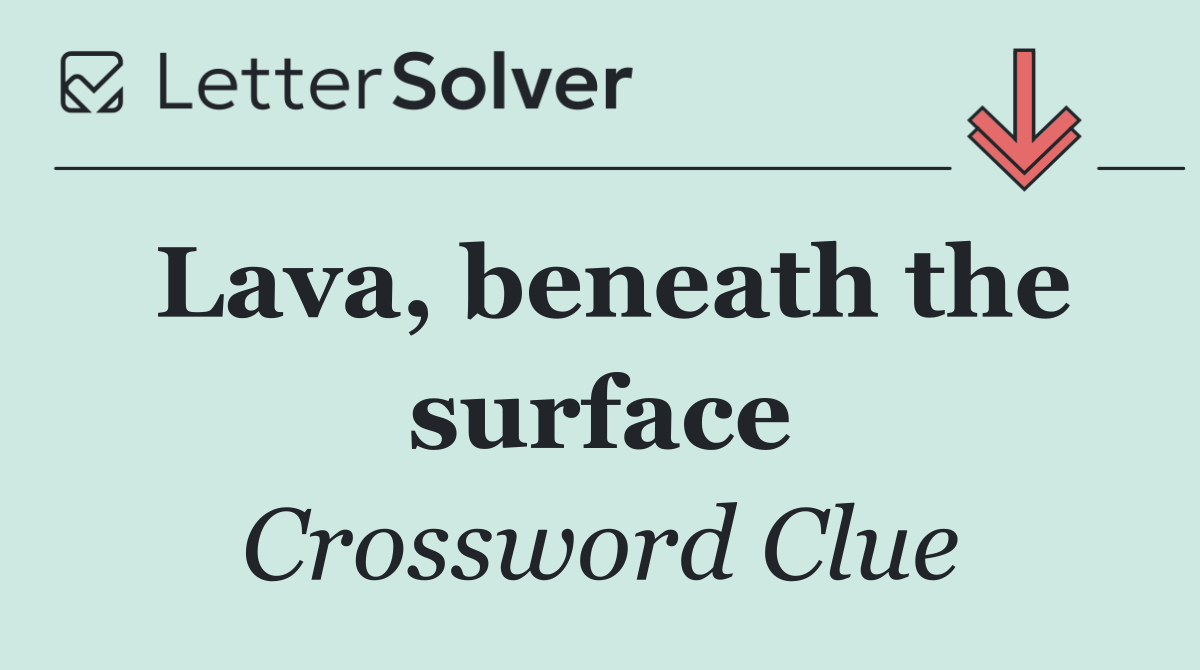 Lava, beneath the surface