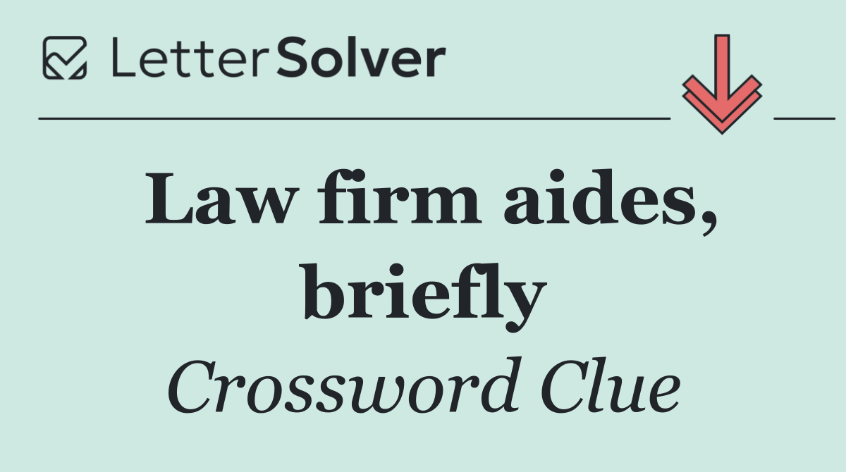 Law firm aides, briefly