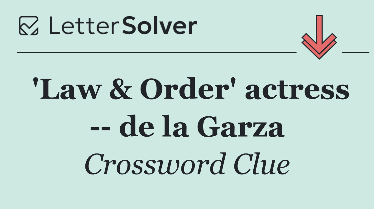 'Law & Order' actress    de la Garza