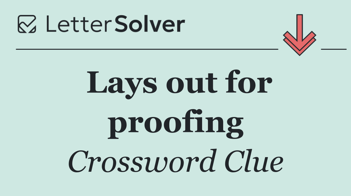 Lays out for proofing