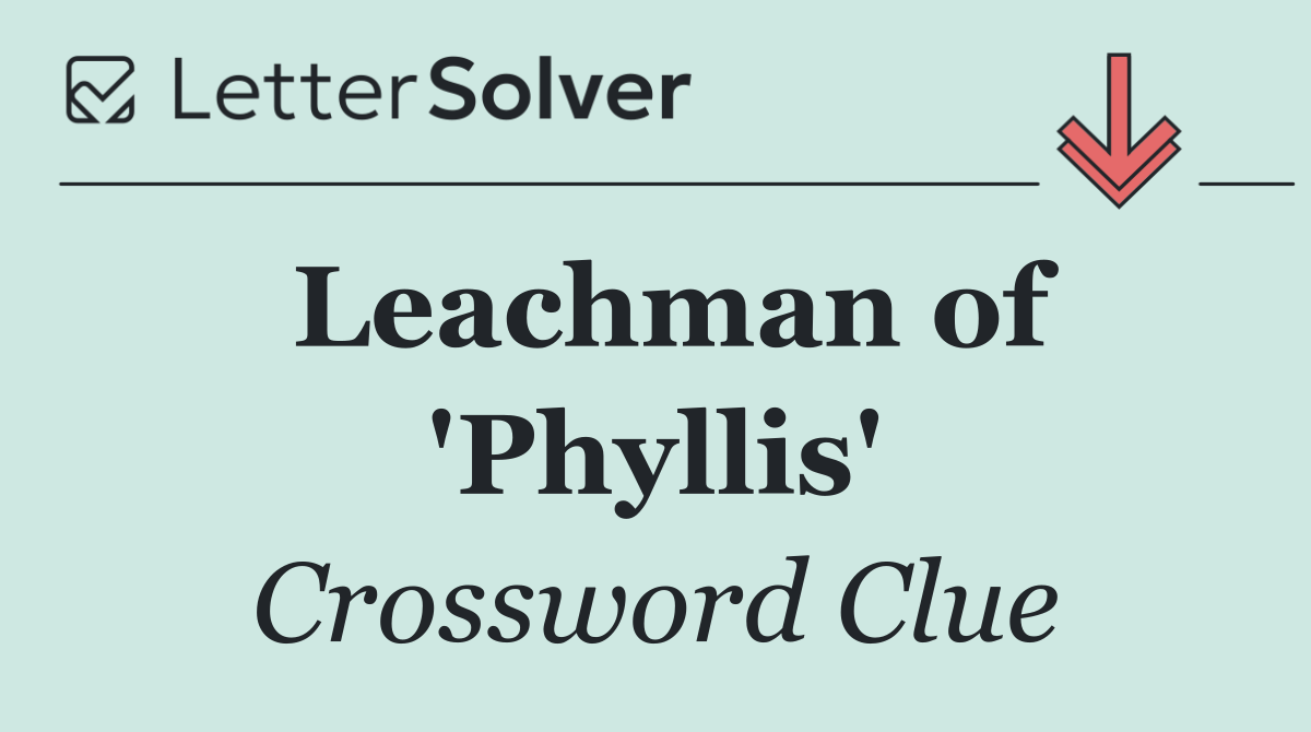 Leachman of 'Phyllis'