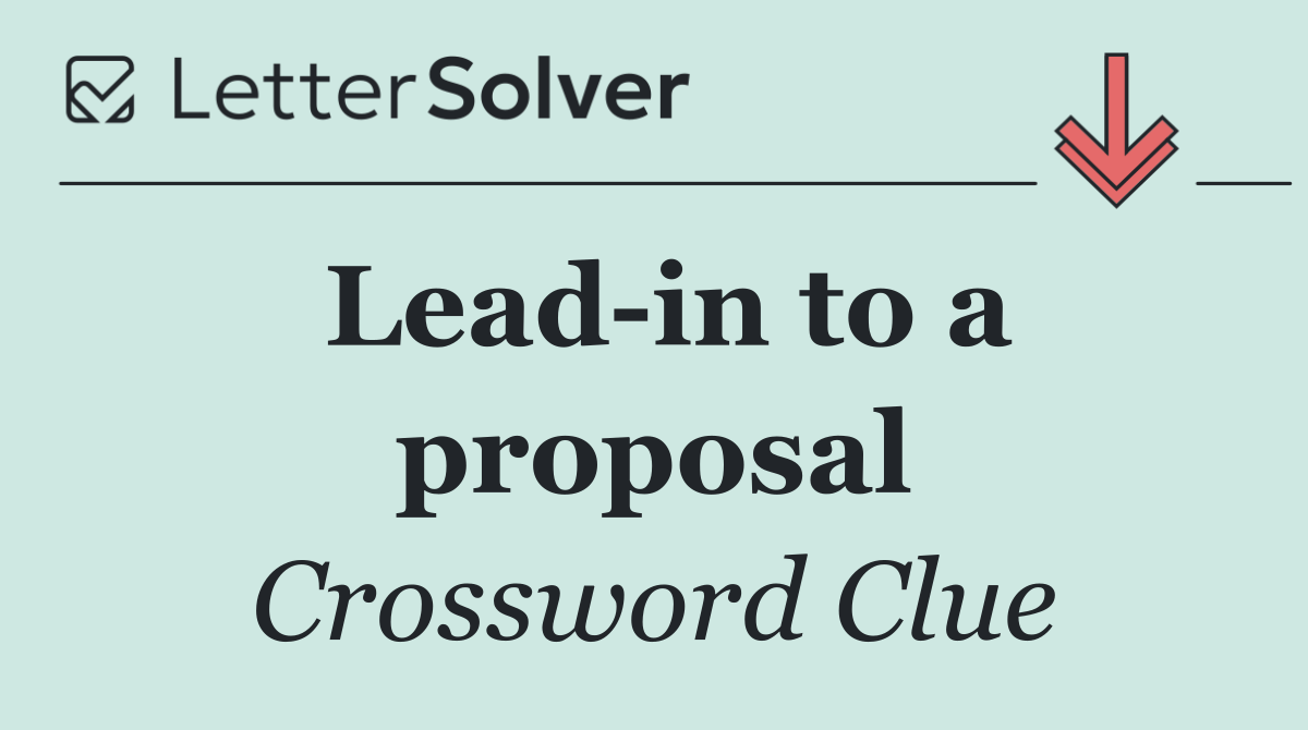 Lead in to a proposal