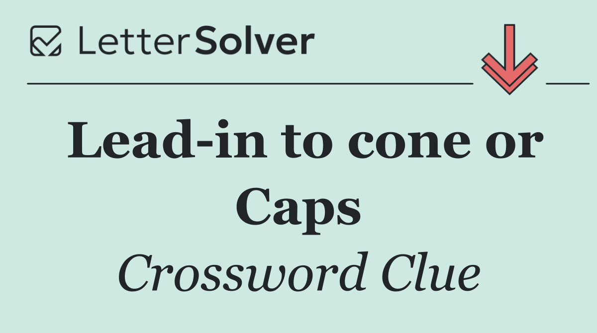 Lead in to cone or Caps