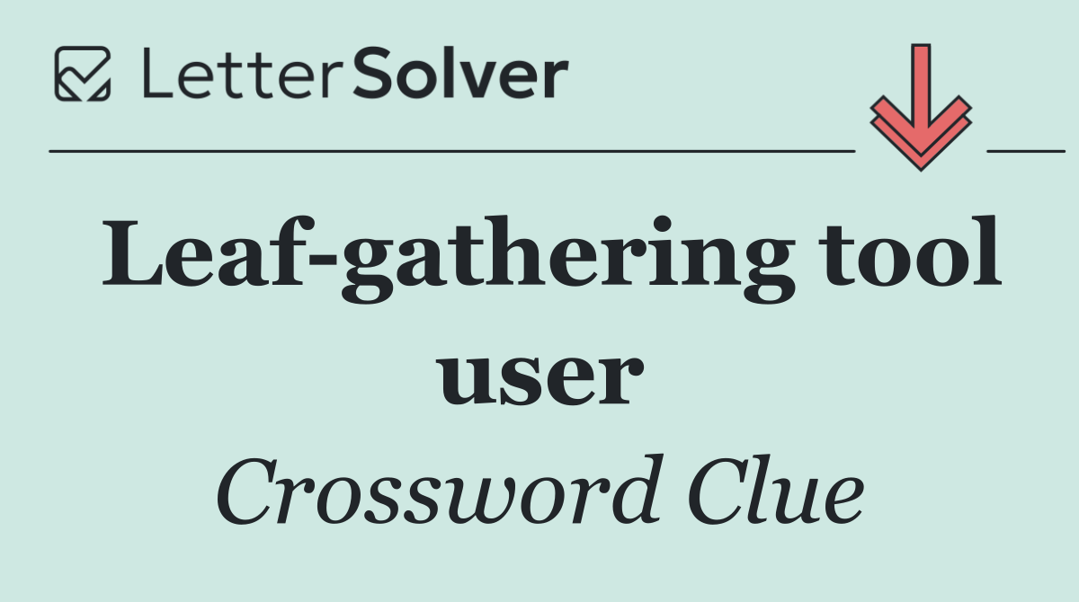 Leaf gathering tool user