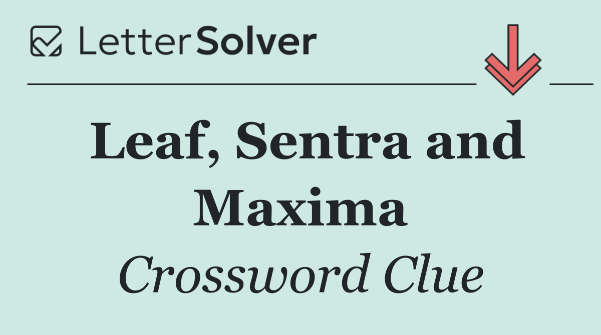 Leaf, Sentra and Maxima
