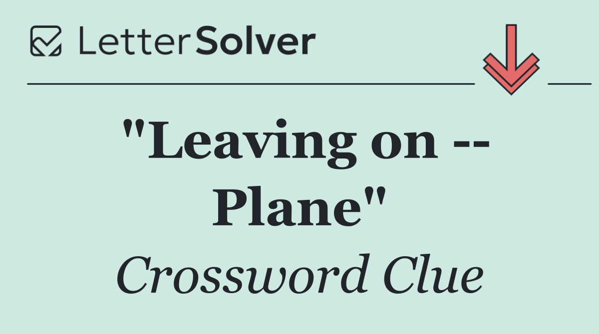 "Leaving on    Plane"