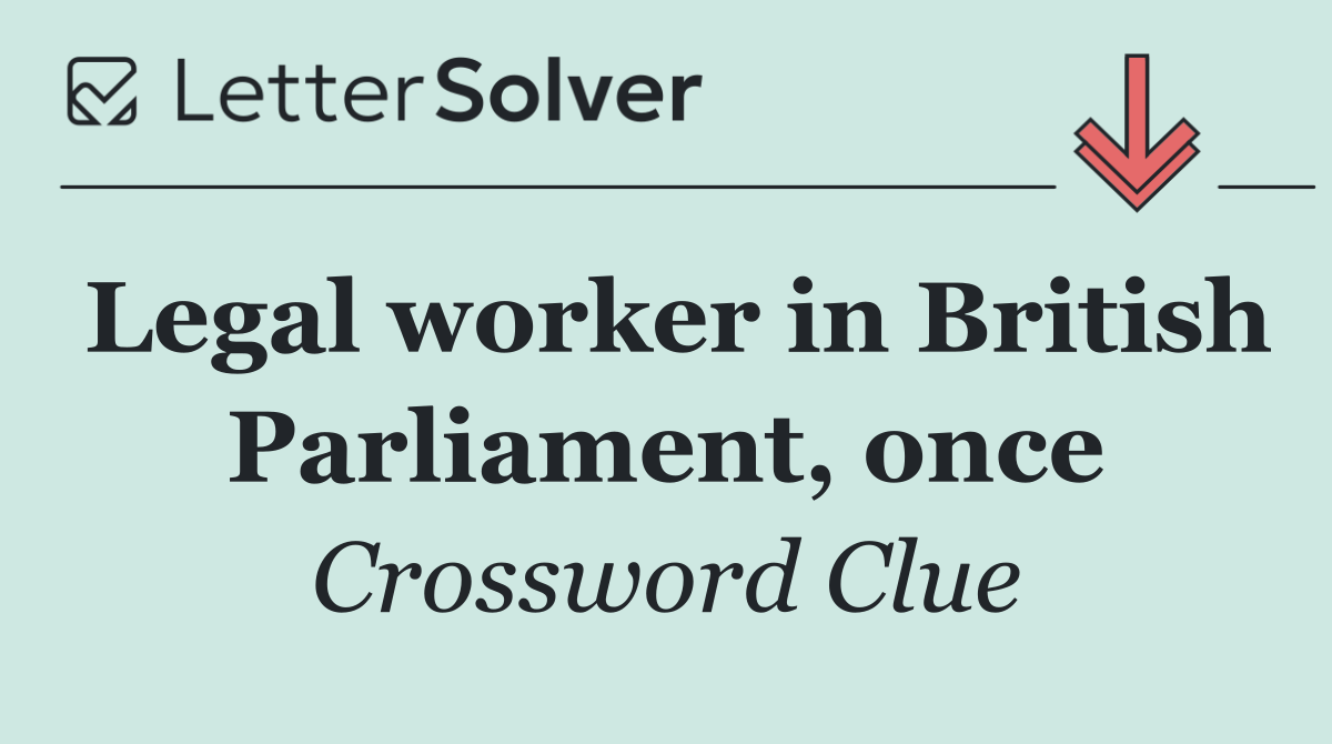 Legal worker in British Parliament, once