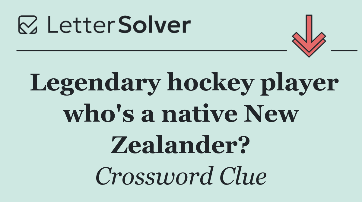 Legendary hockey player who's a native New Zealander?