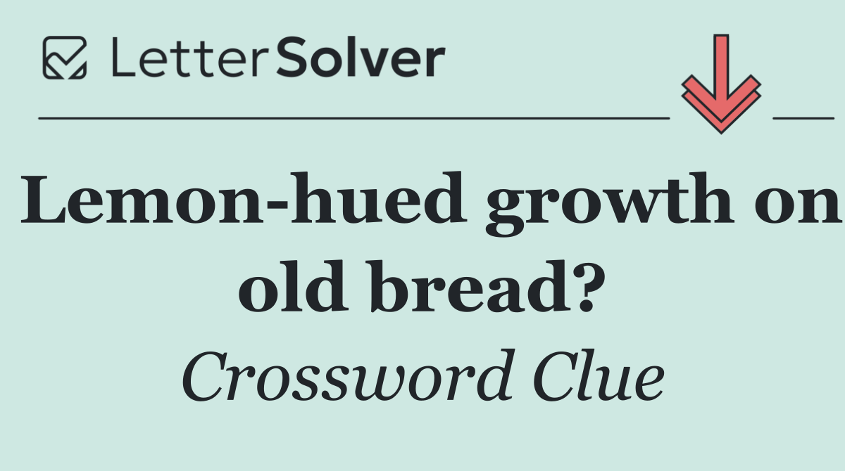 Lemon hued growth on old bread?