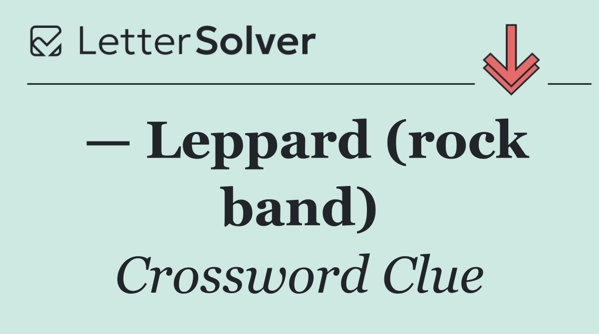 — Leppard (rock band)