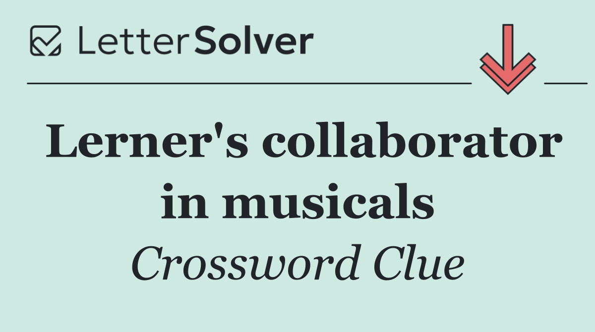 Lerner's collaborator in musicals