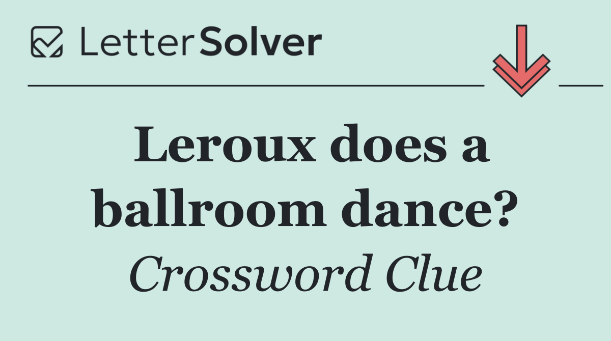 Leroux does a ballroom dance?