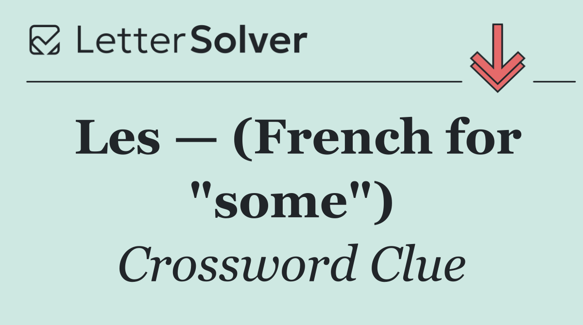 Les — (French for "some")