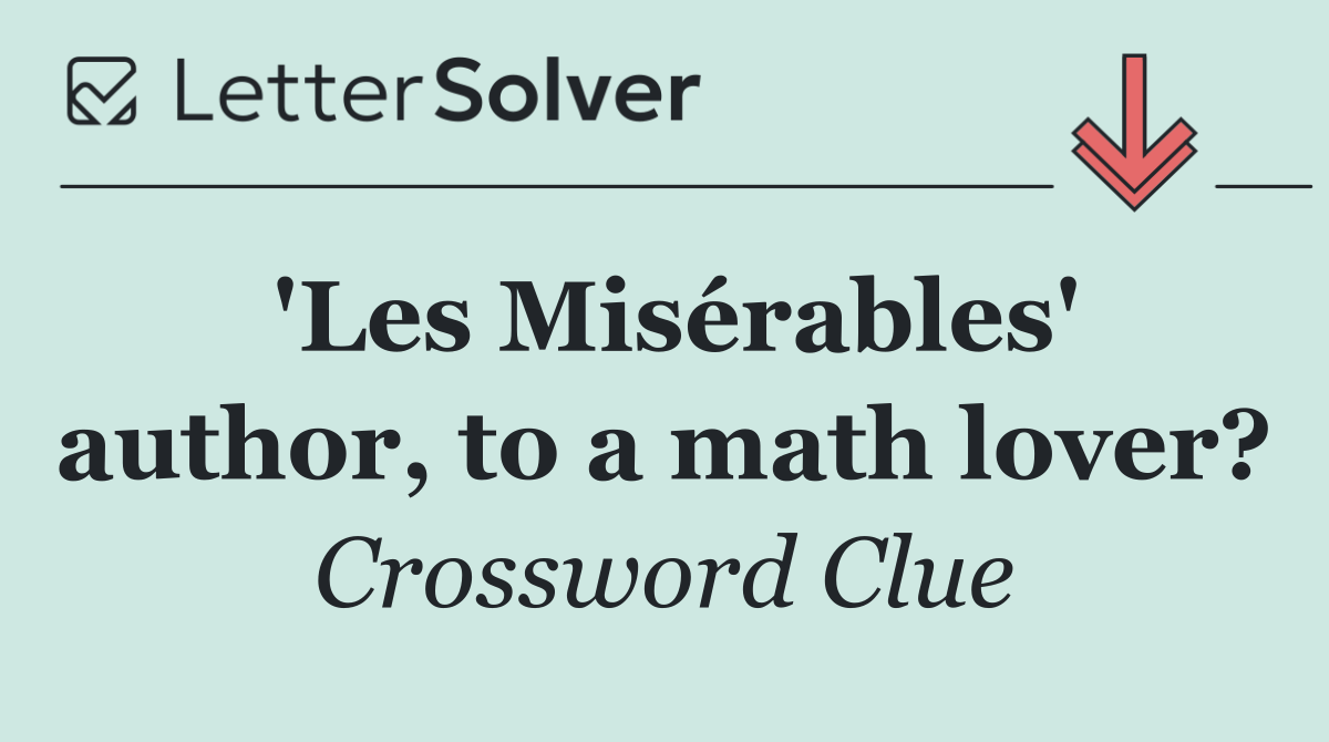 'Les Misérables' author, to a math lover?
