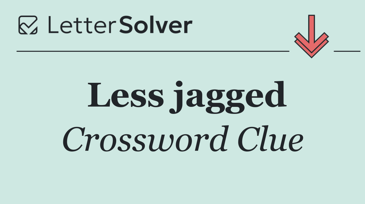 Less jagged