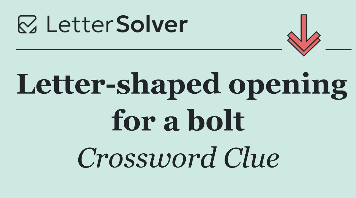 Letter shaped opening for a bolt