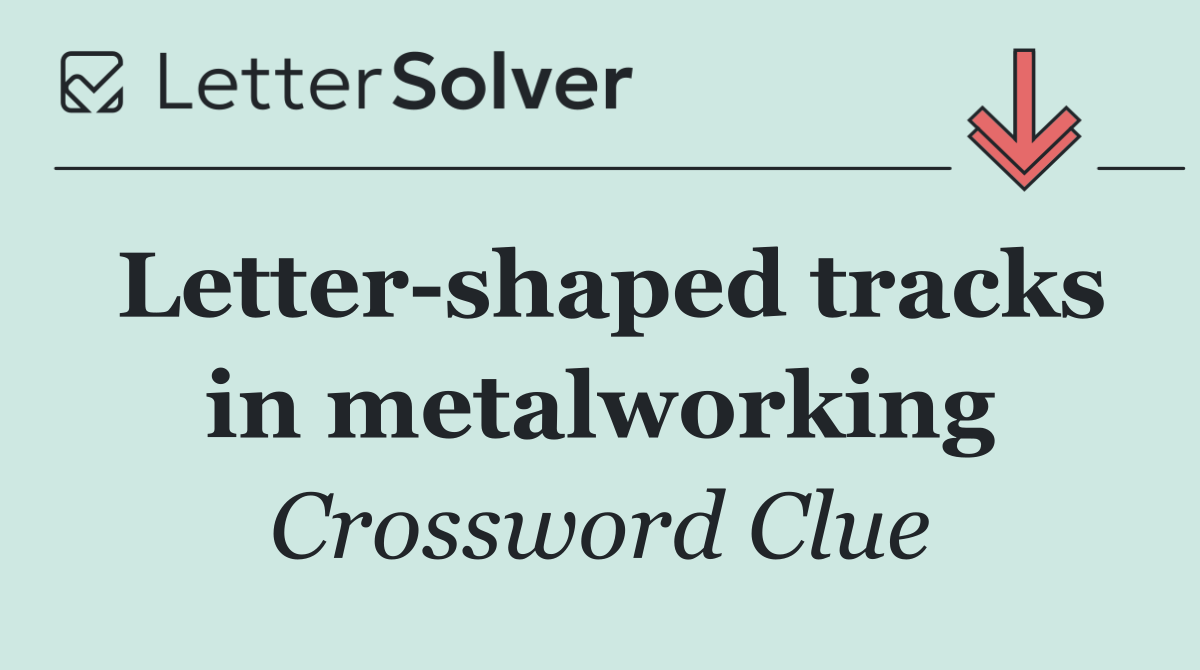 Letter shaped tracks in metalworking