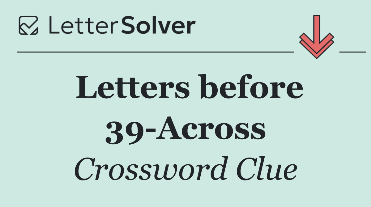 Letters before 39 Across