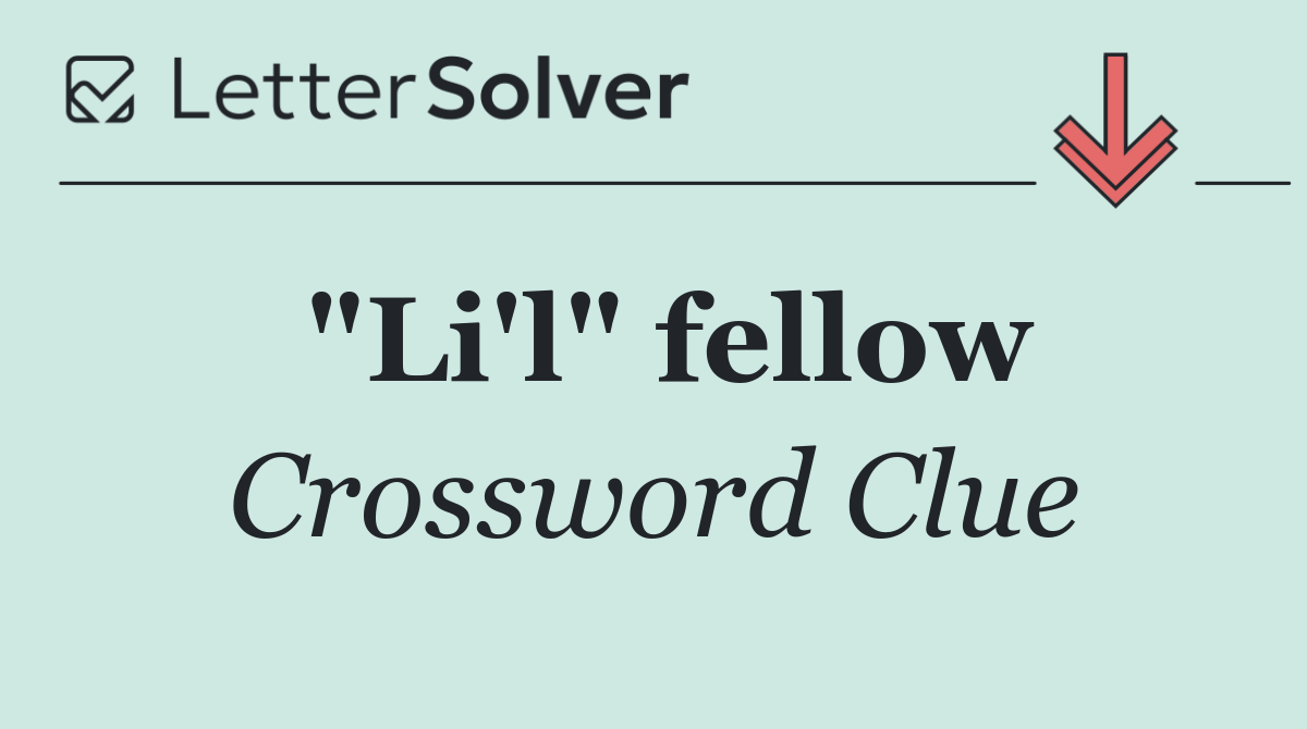 "Li'l" fellow