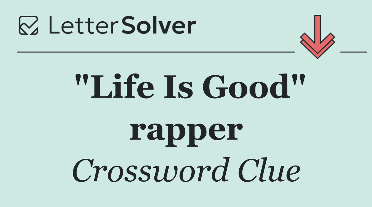 "Life Is Good" rapper