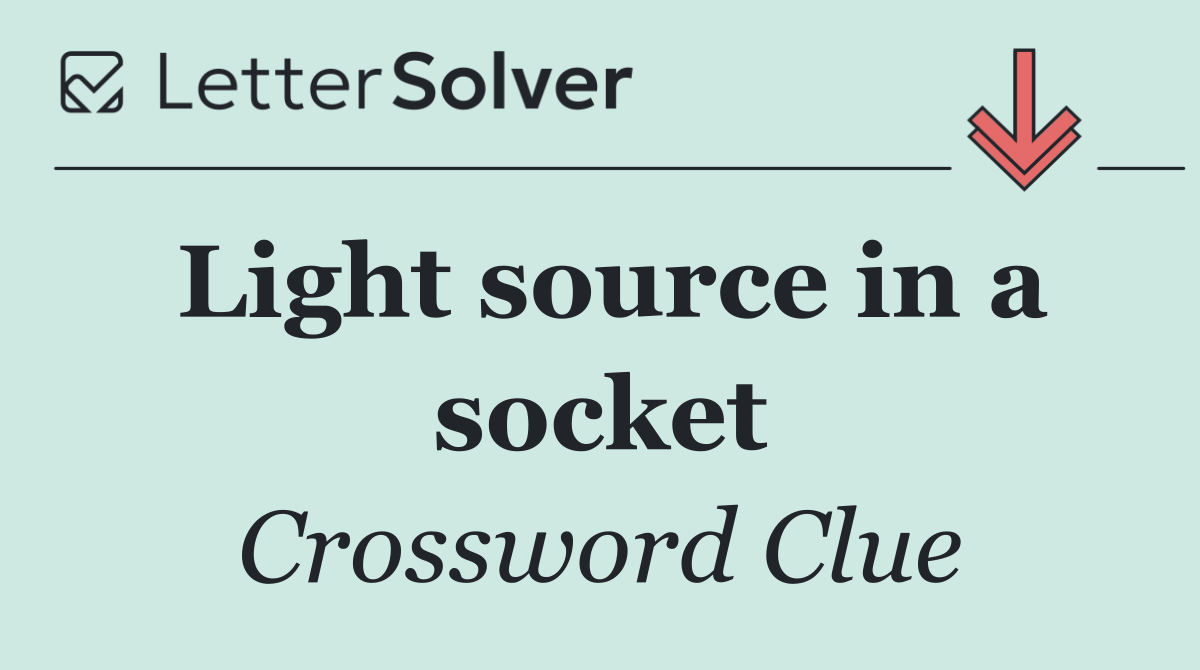 Light source in a socket