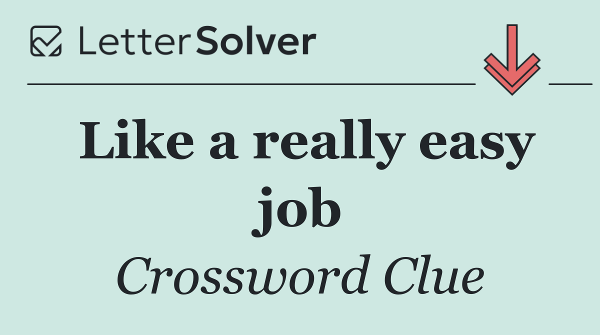 Like a really easy job