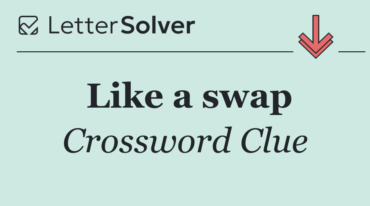 Like a swap