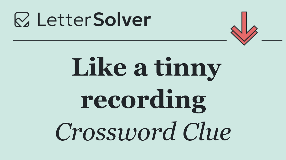 Like a tinny recording